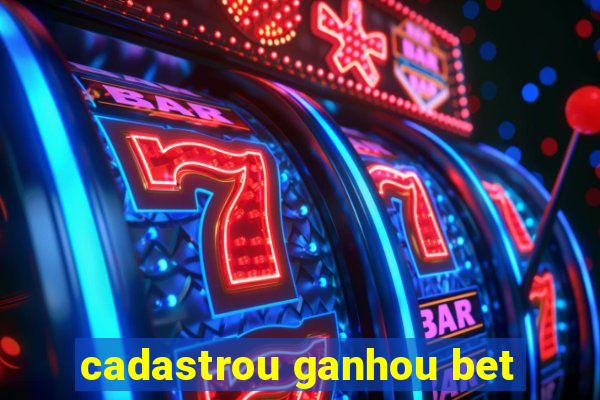 cadastrou ganhou bet